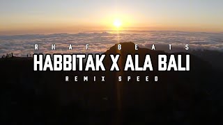 Download lagu HABBITAK X ALA BALI REMIX SPEED FULL SONG RHAF BEATS mp3