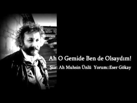 Ah O Gemide Ben de Olsaydım Bir Ah Muhsin Ünlü Şiyiri