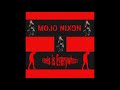 Mojo Nixon  - Tie my Pecker to my leg