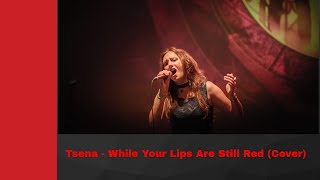 Download lagu Tsena - 'While Your Lips Are Still Red' (Acoustic Cover) mp3