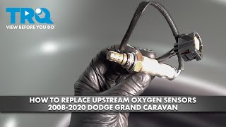 How to Replace Upstream Oxygen Sensors 2008-2020 Dodge Grand Caravan