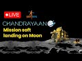 LIVE India S ISRO Chandrayaan 3 Mission Soft Landing On Moon Chandrayaan3 ISRO