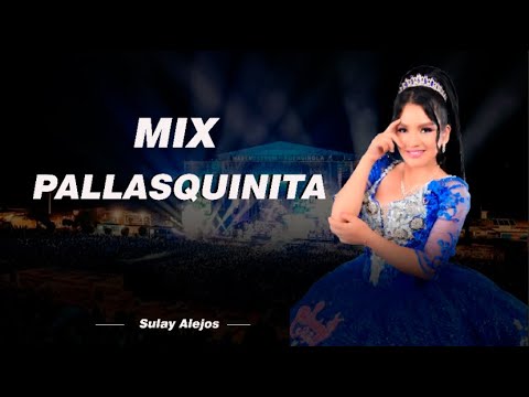MIX PALLASQUINITA - (Video Oficial) 2025. SULAY ALEJOS 