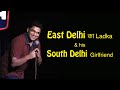 East Delhi Ka Ladka His South Delhi Girlfriend Stand Up Comedy By Gaurav Gupta