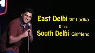 East Delhi ka ladka & his South Delhi girlfriend | Stand up comedy by Gaurav Gupta