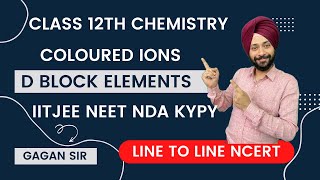 Formation of Coloured Ions | d Block elements| Lecture 12 | Line to Line NCERT | Gagan Sir