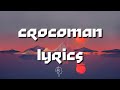 crocoman lyrics /الكلمات/ les paroles