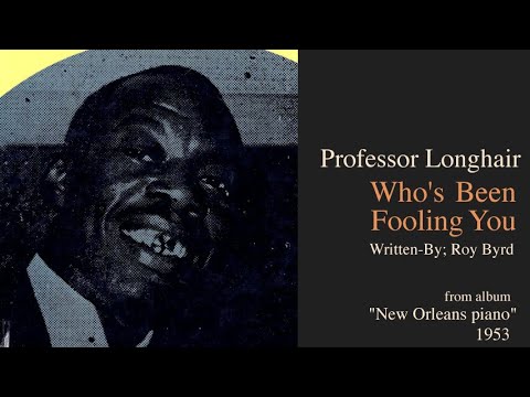 Professor longhair "Who's Been Fooling You" from album "New orleans piano"