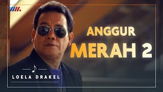 Download lagu LOELA DRAKEL - ANGGUR MERAH 2 | LAGU NOSTALGIA mp3