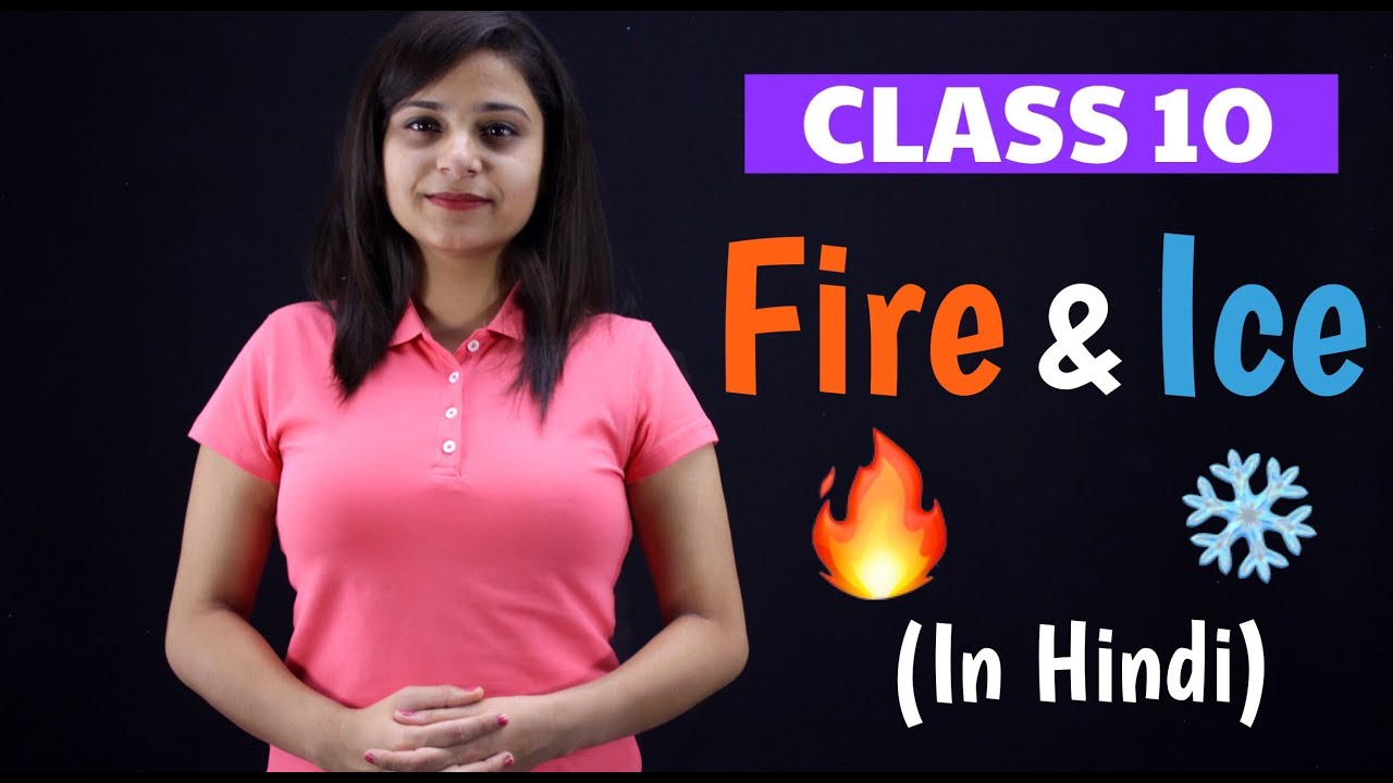 Fire and Ice Class 10 | Full Explanation - WITH NOTES