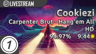 Cookiezi | Carpenter Brut - Hang&#39;em All HD | 94.97% 9.44* pass | Livestream w/ chat!