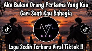 Download lagu AKU BUKAN ORANG PERTAMA YANG KAU CARI SAAT KAU BAHAGIA - LAGU SEDIH TERBARU VIRAL TIKTOK ! mp3