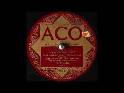 Billy Desmond - I Loved, I Lost (But What Do I Care?) (1925)