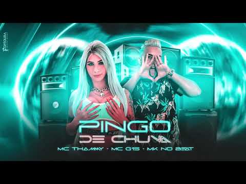 MC THAMMY FT G15 - PINGO DE CHUVA (MK NO BEAT)