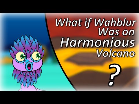 What if Wahblur was on Harmonious Volcano? - (Animated) -