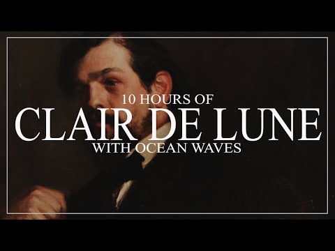 10 HOURS OF DEBUSSY'S CLAIR DE LUNE AND OCEAN WAVES. DEEP SLEEP AND LUCIDITY. WHITE NOISE AND PIANO
