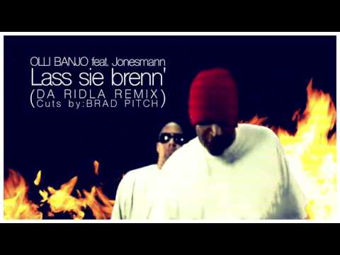 Olli Banjo feat. Jonesmann - Lass sie brenn' (Da Ridla Remix) Cuts by Brad Pitch