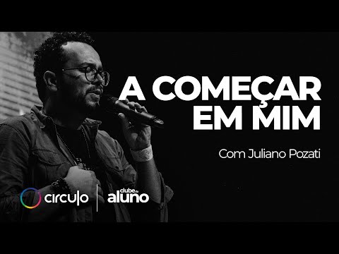 A começar em mim | Juliano Pozati