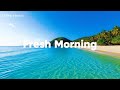 Fresh Morning Vibes Relax Feel Good Chill House 2026