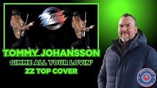Tommy Johansson - GIMME ALL YOUR LOVIN’ (ZZ TOP Cover) First Time Hearing