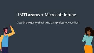 IMTLazarus: IMTLazarus + Microsoft Intune: Gestión delegada y simplicidad para profesores y familias. - sesión de trabajo.