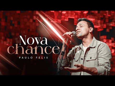 Paulo Felix - Nova Chance ( Ao Vivo )