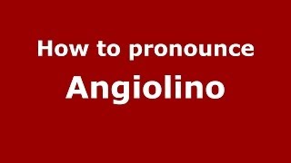 How to pronounce Angiolino