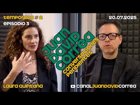 Juan David Correa - Conversaciones pendientes. Con Laura Quintana.