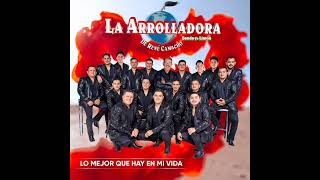 La Arrolladora Banda El Limón Lo Mejor Que Hay En Mi Vida