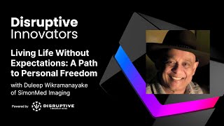 Living Life Without Expectations: A Path to Personal Freedom with Duleep Wikramanayake of SimonMed