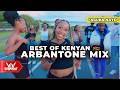 2024 Best Of Kenyan Arbantone Mix Vol 2 Anguka Nayo Set It Extra Pressure Kudade Hoozambe