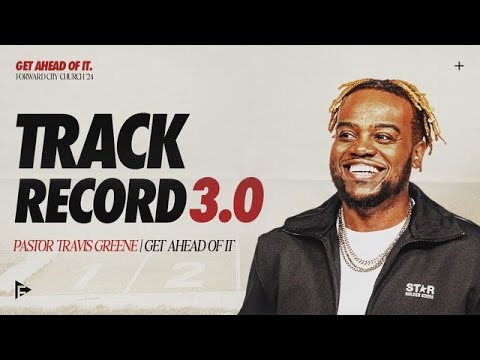 TRACK RECORD 3.0 | Pastor Travis Greene | Forward City Church