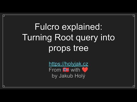 Fulcro explained: Turning Root query into props tree