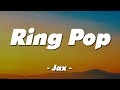 Ring Pop - Jax (Lyrics)