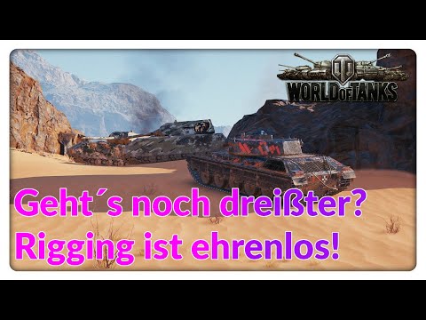 Geht´s noch dreißter? Rigging ist ehrenlos! [World of Tanks - Gameplay - Deutsch]