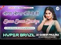 Sona Sona Soniye Ni Rup Da Najara Hindi Insta Viral Dj Song Hyper Brazil Mix Dj Ganesh Phulera