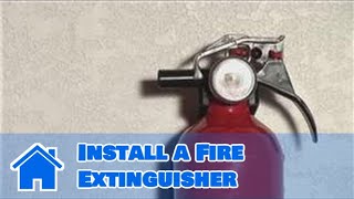 Home Safety Tips : How to Install a Fire Extinguisher