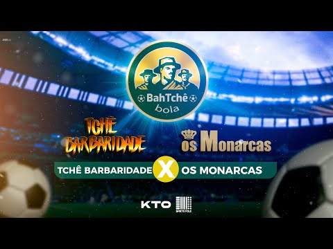 BAH TCHÊ BOLA -  TCHÊ BARBARIDADE x OS MONARCAS