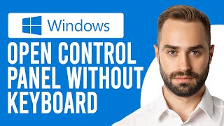 How to Open Control Panel Without Keyboard (Launch Control Panel without Keyboard)