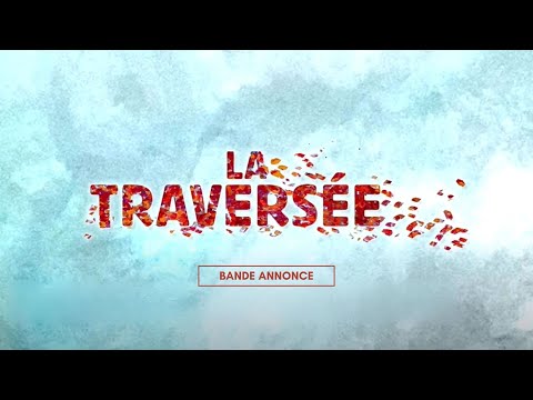 LA TRAVERSÉE | Bande Annonce Officielle