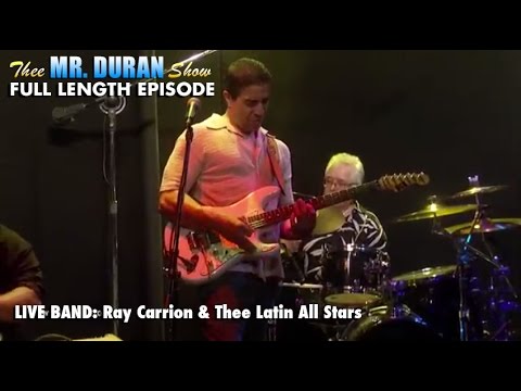 Thee Mr. Duran Show - Aug. 17th, 2015 (Ray Carrion & Thee Latin Allstars)