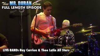 Thee Mr. Duran Show - Aug. 17th, 2015 (Ray Carrion & Thee Latin Allstars)