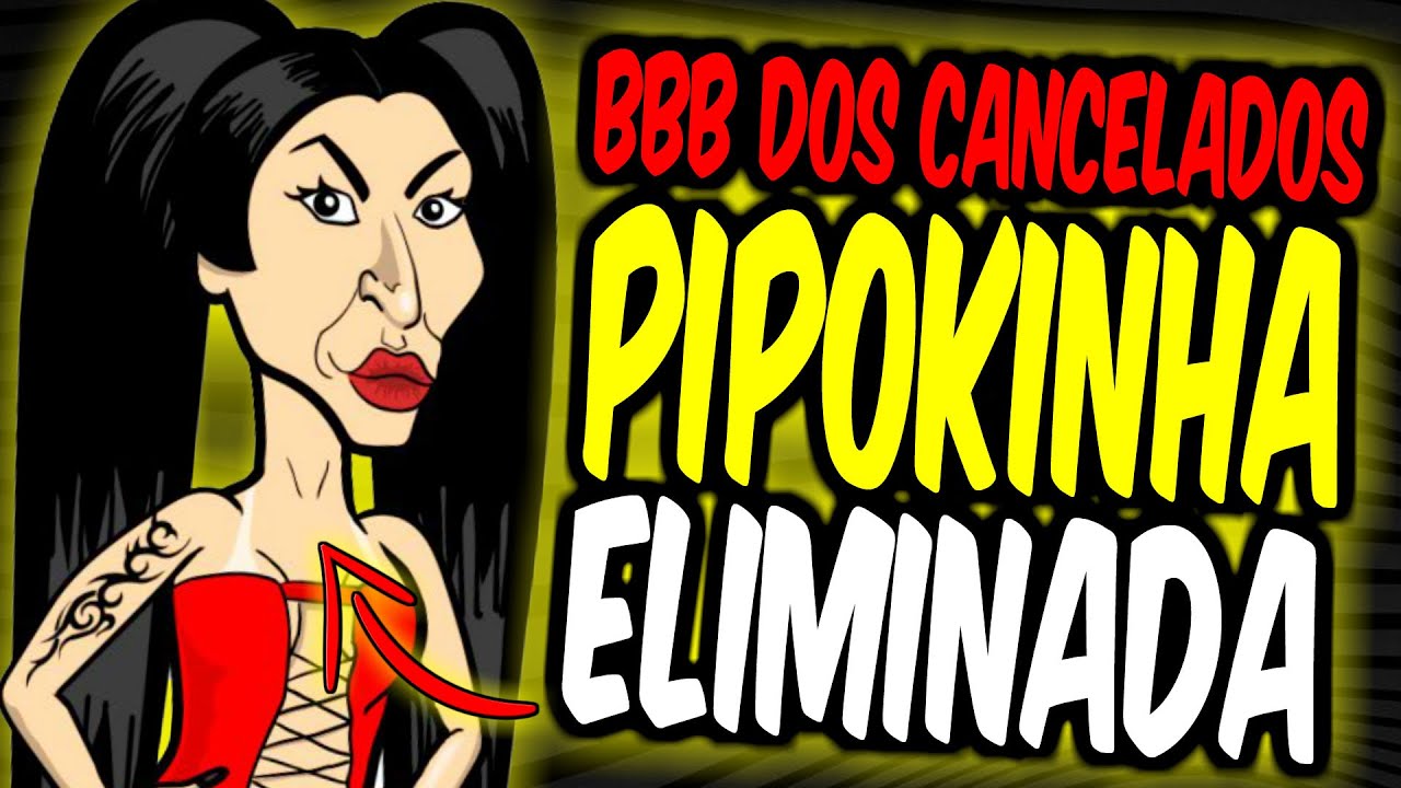 VOCÊS EXPULSARAM a PIPOKINHA!!! [bbb dos cancelados]