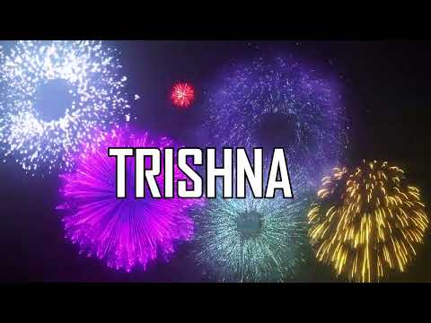 ♪♪  HAPPY BIRTHDAY TRISHNA  ♪♪