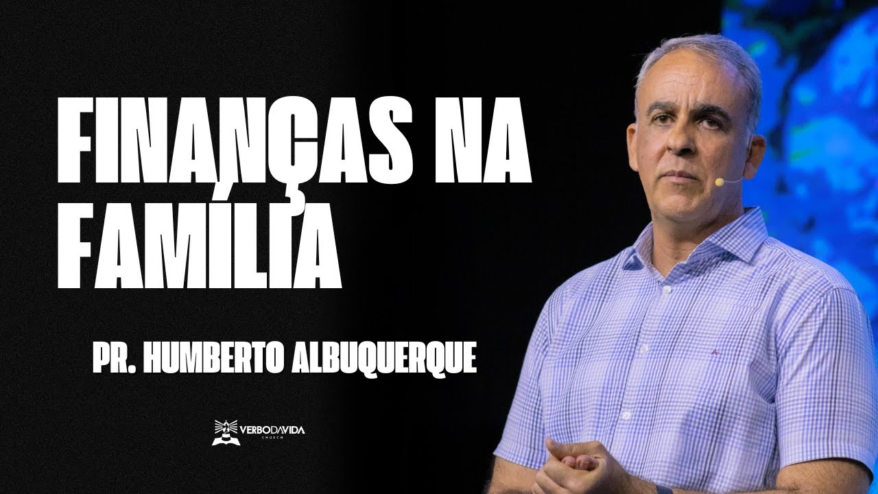 Finanças na Família | Pr. Humberto Albuquerque