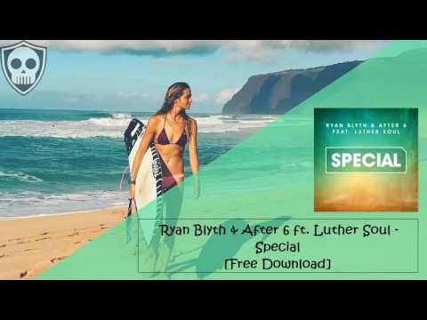 Ryan Blyth & After 6 ft. Luther Soul - Special [Free Download]