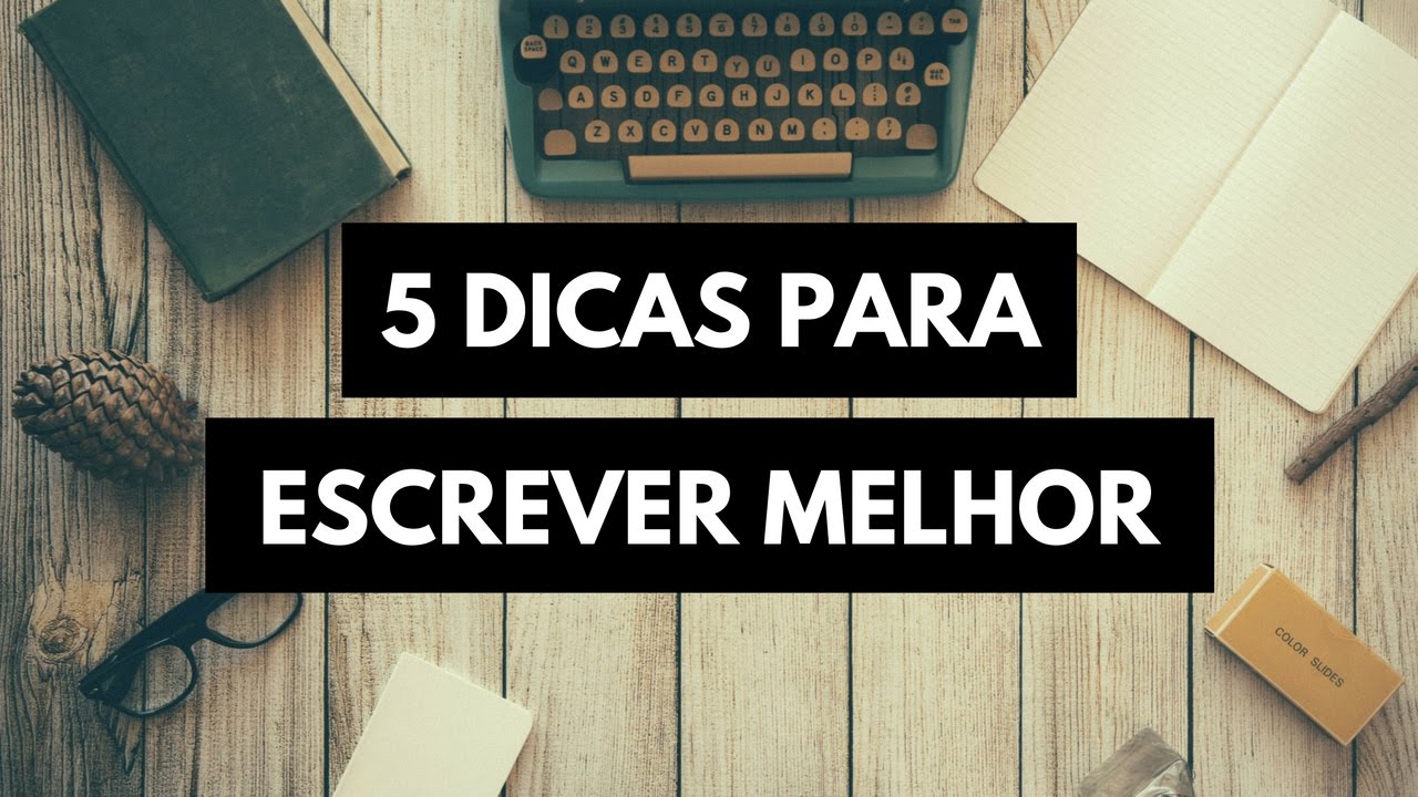 5 DICAS PARA ESCREVER MELHOR QUALQUER TEXTO │ VLOG DO ESCRITOR