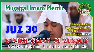 Download lagu JUZ 30 || Bacaan Imam Merdu Syaikh Salah Al Musally mp3