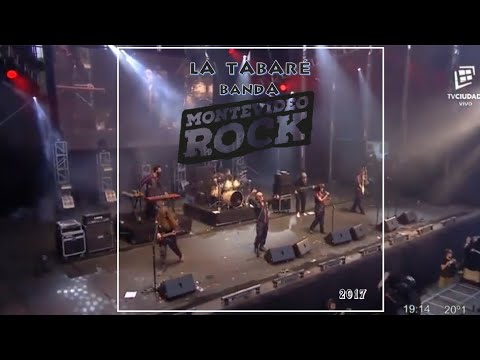 LA TABARÉ -  Montevideo Rock, año 2017-  [RECITAL COMPLETO]