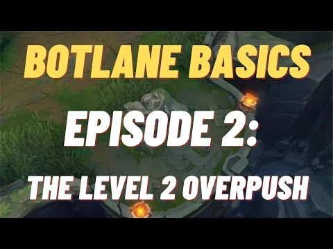 Botlane Basics Ep2: Overpushing Level 1